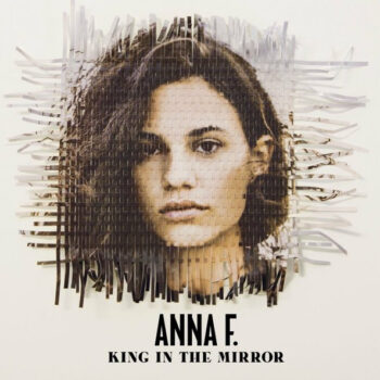 Anna F. – King In The Mirror