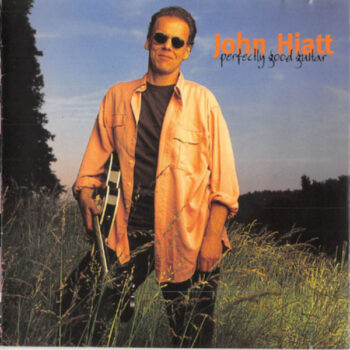 John Hiatt – Perfectly Good Guitar