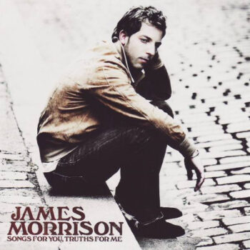James Morrison ‎– Songs For You, Truths For Me