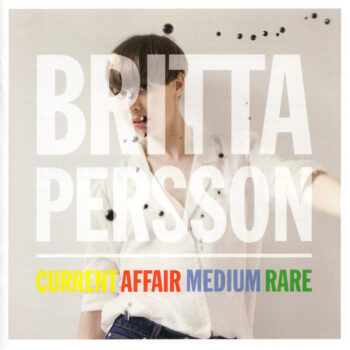 Britta Persson – Current Affair Medium Rare