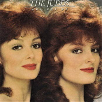 Judds, The – Why Not Me