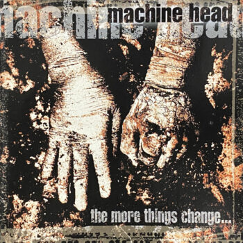 Machine Head – The More Things Change...