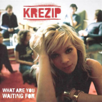Krezip – What Are You Waiting For