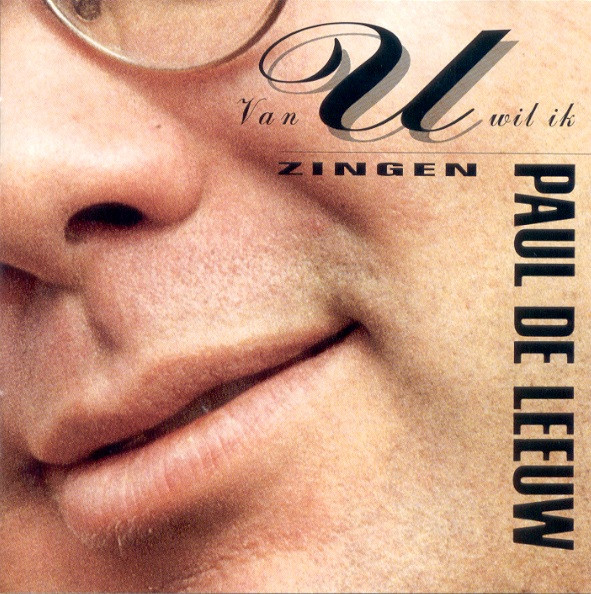 Paul de Leeuw – Van U Wil Ik Zingen