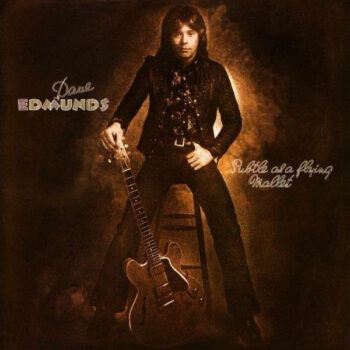 Dave Edmunds – Subtle As A Flying Mallet