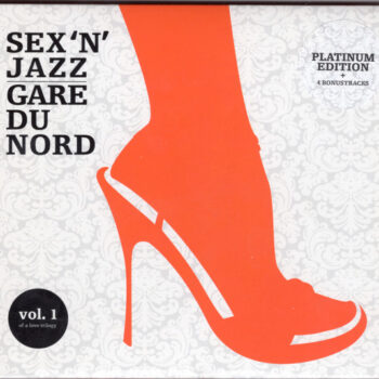 Gare Du Nord – Sex 'N' Jazz - Platinum Edition