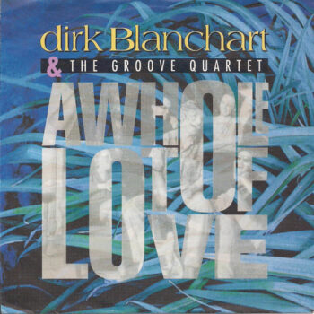 Dirk Blanchart & The Groove Quartet – Awholelotoflove