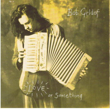 Bob Geldof – Love Or Something
