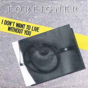 Foreigner – I Don't Want To Live Without You