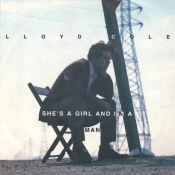 Lloyd Cole – She's A Girl And I'm A Man