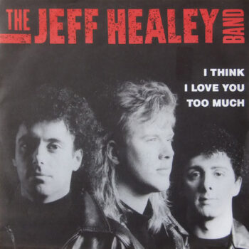 Jeff Healey Band, The – I Think I Love You Too Much