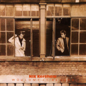 Nik Kershaw – Wouldn't It Be Good