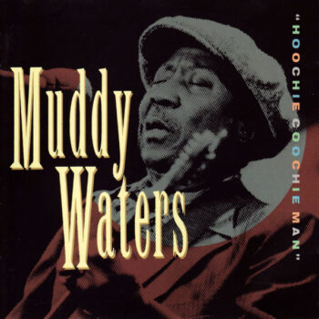 Muddy Waters – Hoochie Coochie Man