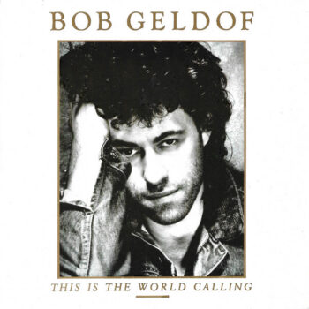 Bob Geldof – This Is The World Calling