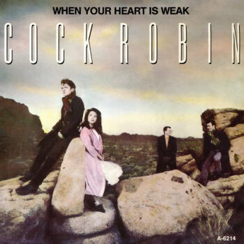 Cock Robin – When Your Heart Is Weak