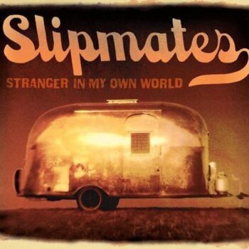 Slipmates – Stranger In My Own World