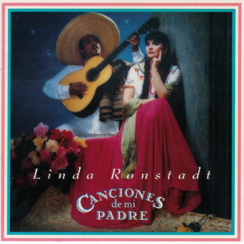 Linda Ronstadt – Canciones De Mi Padre