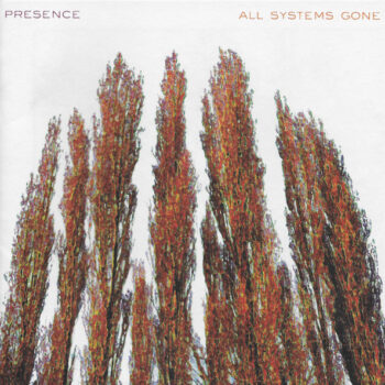 Presence – All Systems Gone