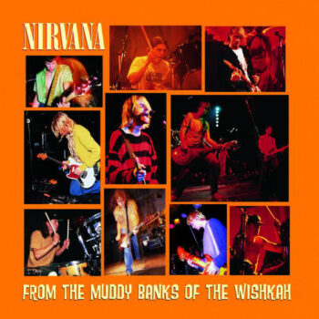 Nirvana – From The Muddy Banks Of The Wishkah