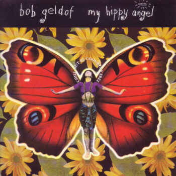 Bob Geldof – My Hippy Angel