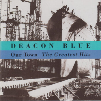 Deacon Blue – Our Town - The Greatest Hits