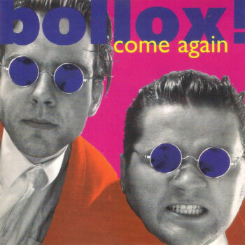 Bollox! – Come Again