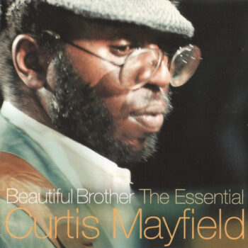 Curtis Mayfield – Beautiful Brother: The Essential Curtis Mayfield