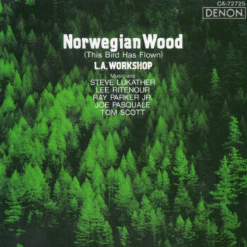 L.A. Workshop – Norwegian Wood (This Bird Has Flown)