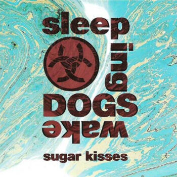Sleeping Dogs Wake – Sugar Kisses