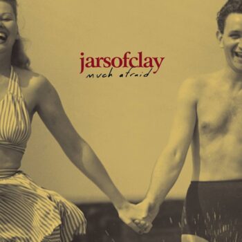 Jars Of Clay – Much Afraid