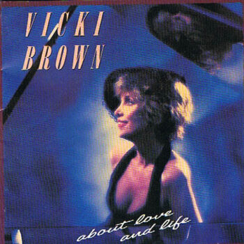 Vicki Brown – About Love And Life