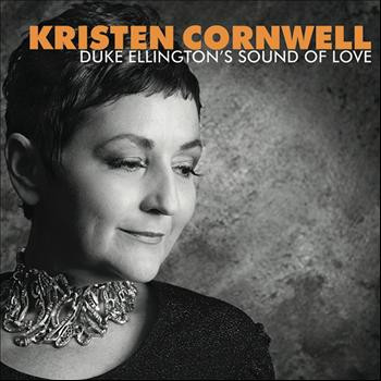 Kristen Cornwell – Duke Ellington's Sound Of Love