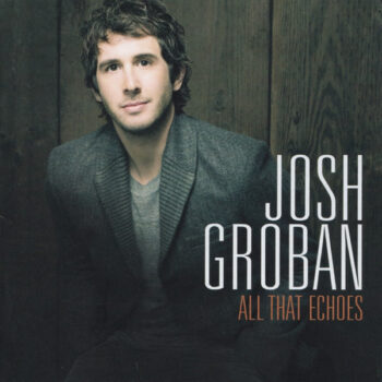 Josh Groban – All That Echoes