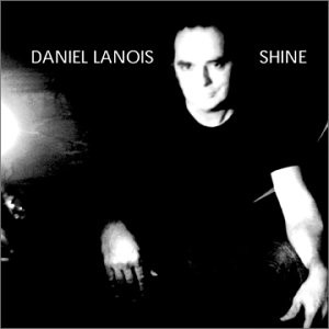 Daniel Lanois – Shine