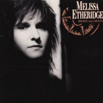 Melissa Etheridge – Brave And Crazy