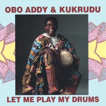 Obo Addy & Kukrudu – Let Me Play My Drums