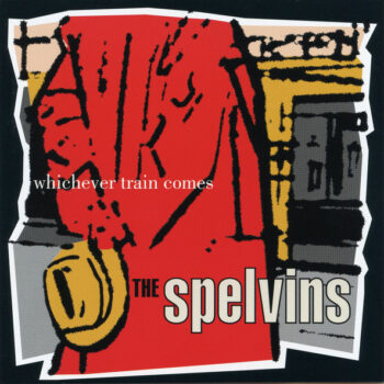 Spelvins, The – Whichever Train Comes
