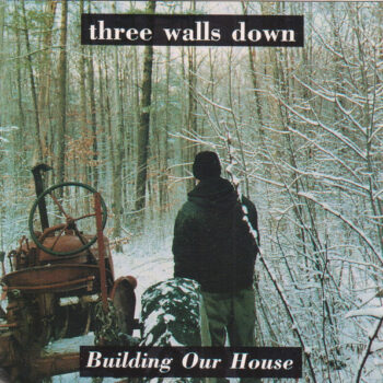 Three Walls Down – Building Our House