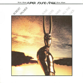 Robert Palmer – Some Guys Have All The Luck