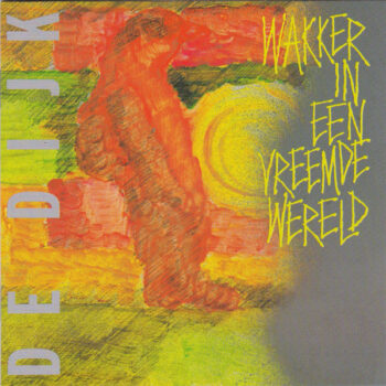 De Dijk – Wakker In Een Vreemde Wereld