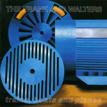 Frank And Walters, The – Trains, Boats And Planes