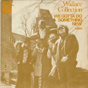 Wallace Collection – We Gotta Do Something New