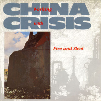 China Crisis – Working With Fire And Steel